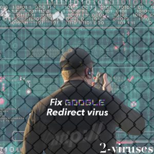 How to fix Google Redirect Virus problem