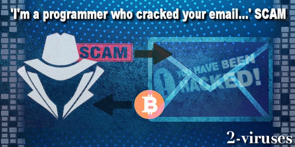 I M A Programmer Who Hacked Your Email Scam How To Remove Dedicated 2 Viruses Com