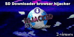 SD Downloader browser hijacker
