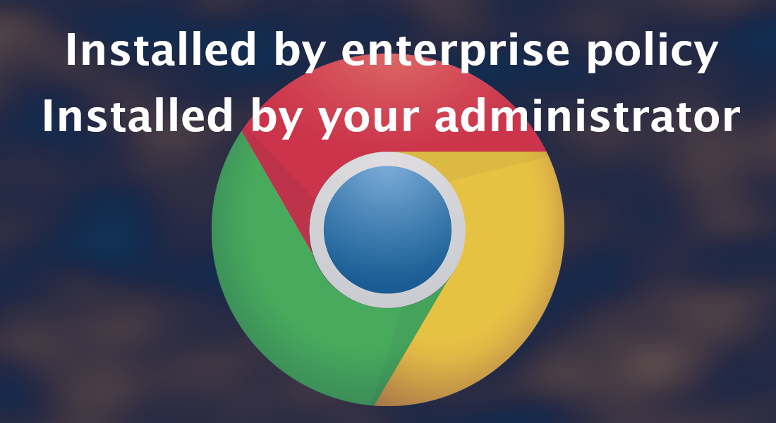 Installed by enterprise policy, installed by your administrator